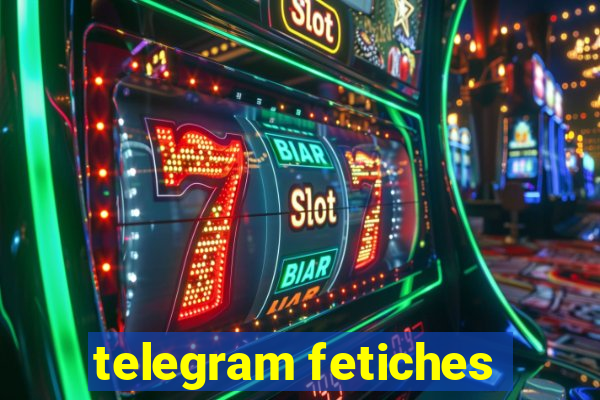 telegram fetiches